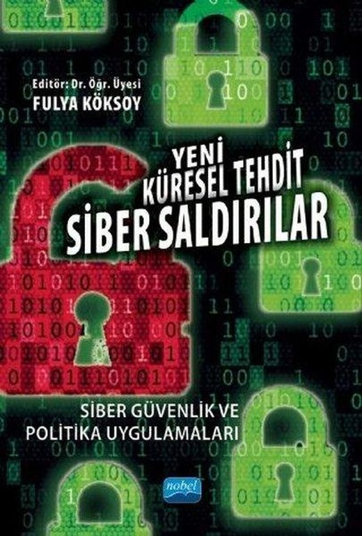 Yeni Küresel Tehdit: Siber Saldırılar-Siber Güvenlik ve Politika Uygulamaları | Nobel Akademik Yayıncılık (İnce Kapak)