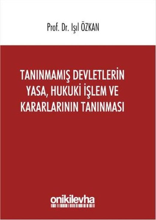 Tanınmamış Devletlerin Yasa Hukuki İşlem ve Kararlarının Tanınması | On İki Levha Yayıncılık (İnce Kapak)