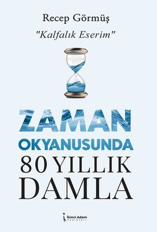 Zaman Okyanusunda 80 Yıllık Damla | İkinci Adam Yayınları (İnce Kapak)