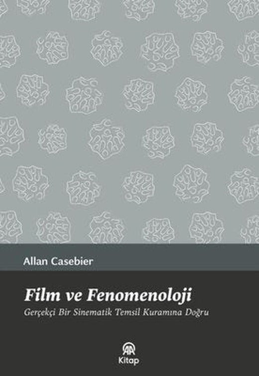 Film ve Fenomenoloji - Gerçekçi Bir Sinematik Temsil Kuramına Doğru | AA Kitap