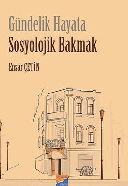 Gündelik Hayata Sosyolojik Bakmak | Siyasal Kitabevi