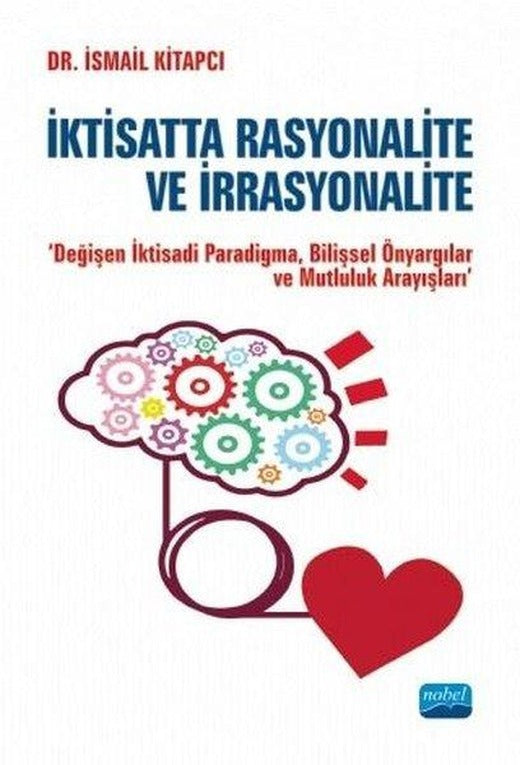 İktisatta Rasyonalite ve İraasyonalite | Nobel Akademik Yayıncılık (İnce Kapak)