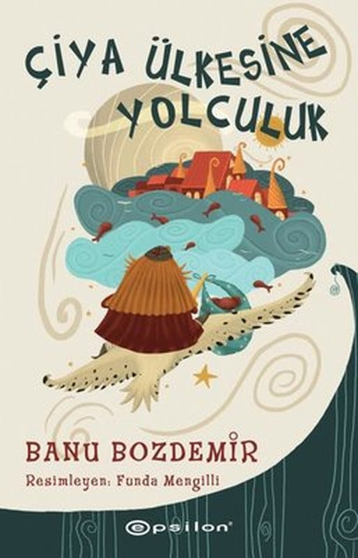 Çiya Ülkesine Yolculuk | Epsilon Yayınevi (İnce Kapak)