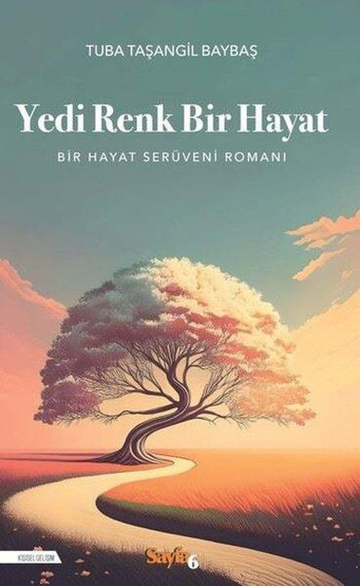 Yedi Renk Bir Hayat - Bir Hayat Serüveni Romanı | Sayfa 6 (İnce Kapak)