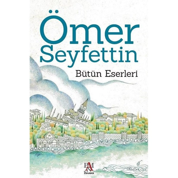 Ömer Seyfettin - Bütün Eserleri | Panama Yayıncılık
