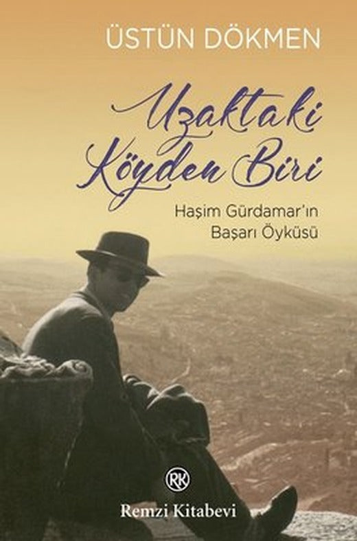 Uzaktaki Köyden Biri-Haşim Gürdamarın Başarı Öyküsü | Remzi Kitabevi