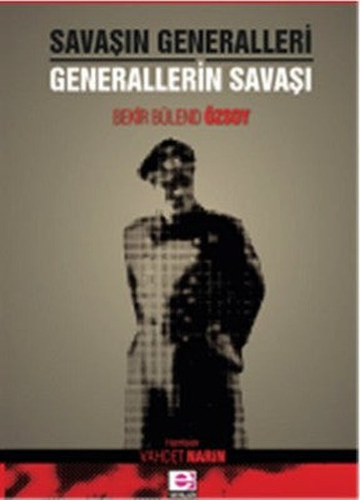 Savaşın Generalleri Generallerin Savaşı | E Yayınları