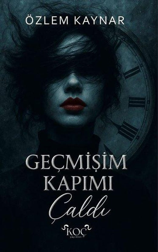 Geçmişim Kapımı Çaldı | Koç Yayınları (Ciltli)
