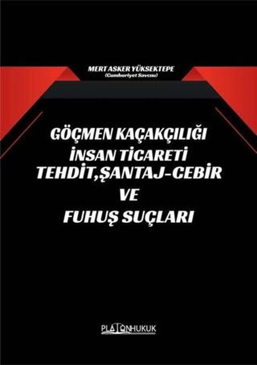 Göçmen Kaçakçılığı İnsan Ticareti Tehdit Şantaj - Cebir ve Fuhuş Suçları