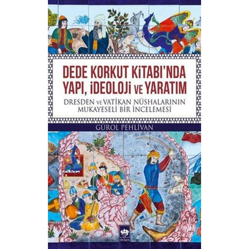 Dede Korkut Kitabı'nda Yapı İdeoloji ve Yaratım | Ötüken Yayınları