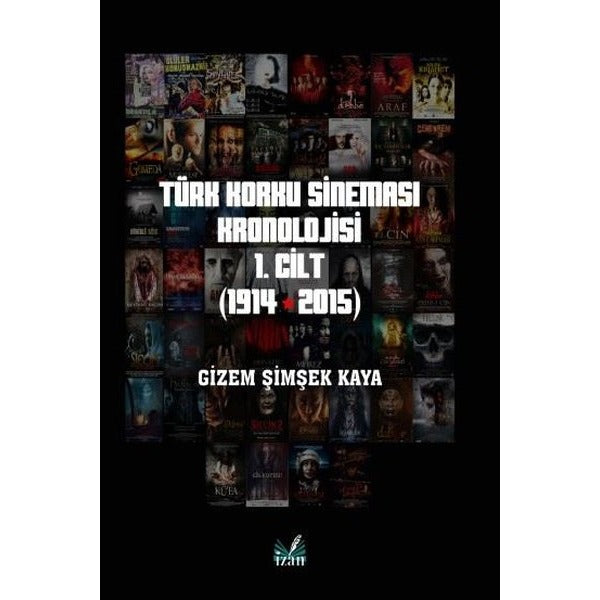 Türk Korku Sineması Kronolojisi 1. Cilt - 1914 - 2015 | İzan Yayıncılık (İnce Kapak)