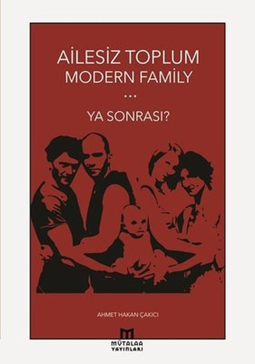 Ailesiz Toplum Modern Family Ya Sonrası? | Mütalaa Yayınları