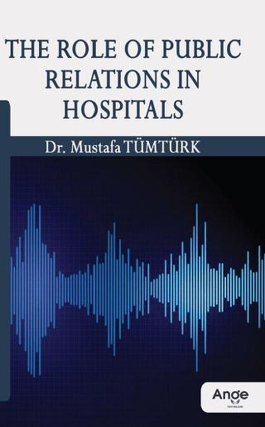 The Role Of Public Relations In Hospitals | Ange Yayınları (Ciltsiz)