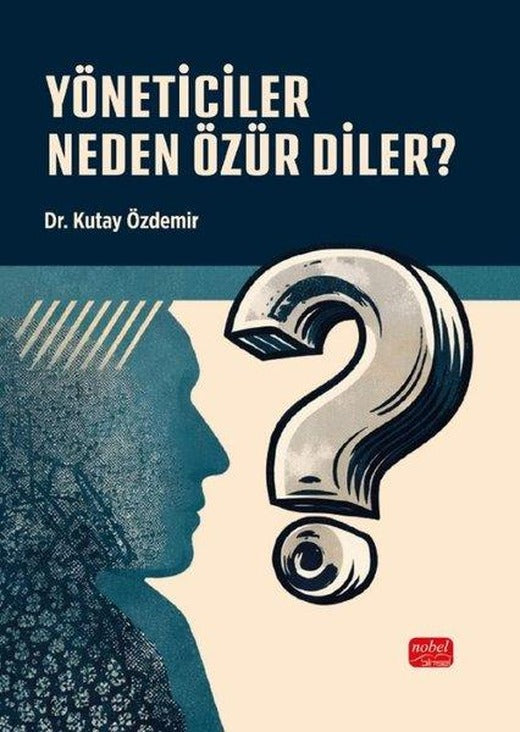 Yöneticiler Neden Özür Diler? | Nobel Bilimsel Eserler (İnce Kapak)