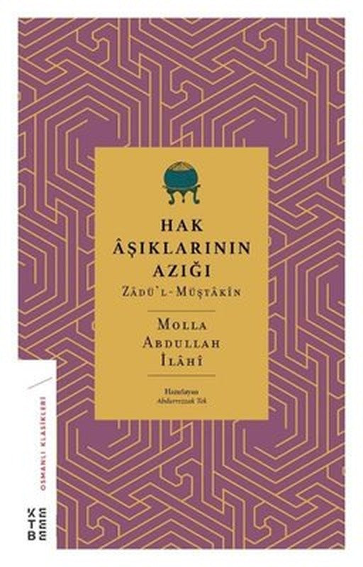 Hak Aşıklarının Azığı: Zadü'l-Müştakin - Osmanlı Klasikleri | Ketebe Yayınları