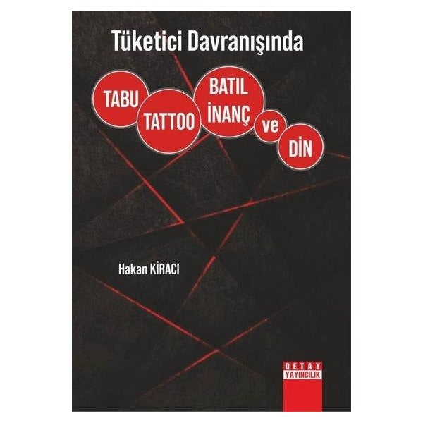 Tüketici Davranışında Tabu, Tattoo, Batıl İnanç ve Din | Detay Yayıncılık (İnce Kapak)