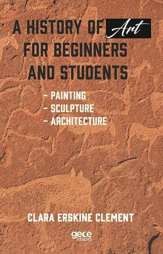 A History Of Art For Beginners And Students | Gece Kitaplığı (İnce Kapak)