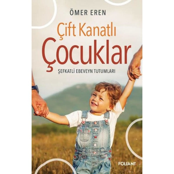 Çift Kanatlı Çocuklar - Şefkatli Ebeveyn Tutumları | Foliant