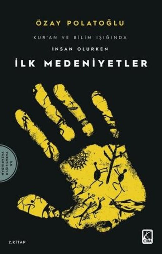 İlk Medeniyetler - Kur'an ve Bilim Işığında İnsan Olurken 2 | Çıra Yayınları (Ciltsiz)