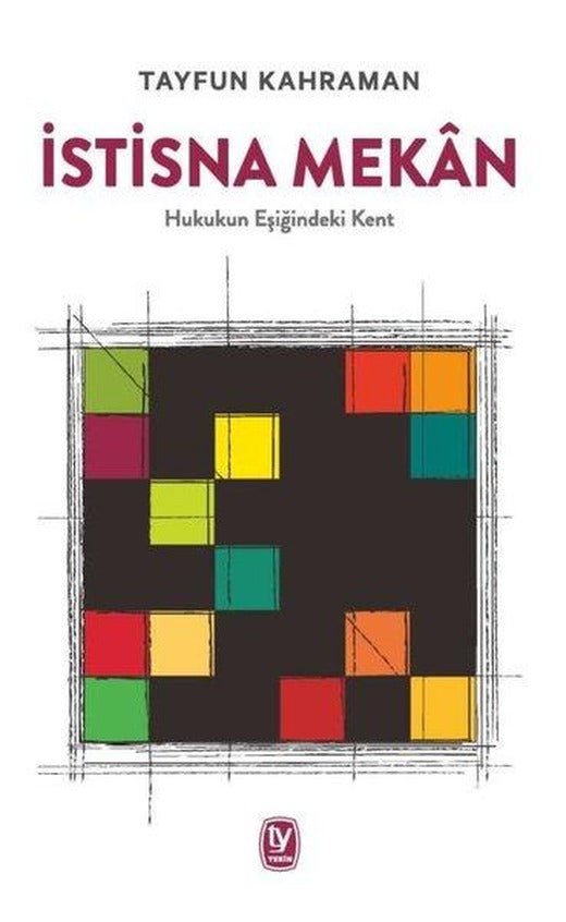 İstisna Mekan-Hukukun Eşiğindeki Kent | Tekin Yayınevi (İnce Kapak)
