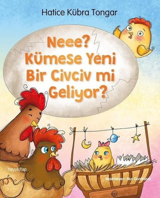 Neee? Kümese Yeni Bir Civciv mi Geliyor? | Hayykitap (İnce Kapak)