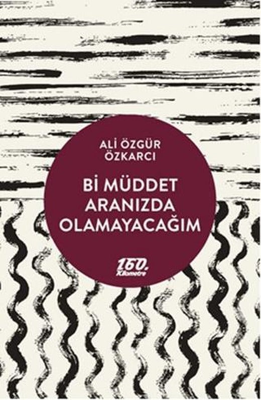 Bi Müddet Aranızda Olamayacağım
