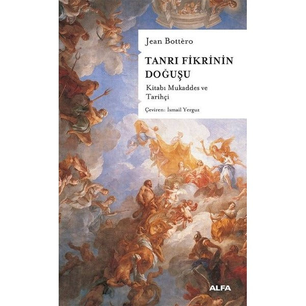 Tanrı Fikrinin Doğuşu - Kitabı Mukaddes ve Tarihçi | Alfa Yayıncılık (İnce Kapak)