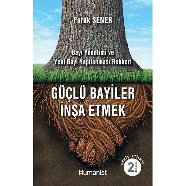 Güçlü Bayiler İnşa Etmek | Humanist Kitap Yayıncılık (İnce Kapak)