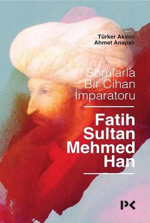 Sorularla Bir Cihan İmparatoru-Fatih Sultan Mehmed Han | Profil Kitap (İnce Kapak)