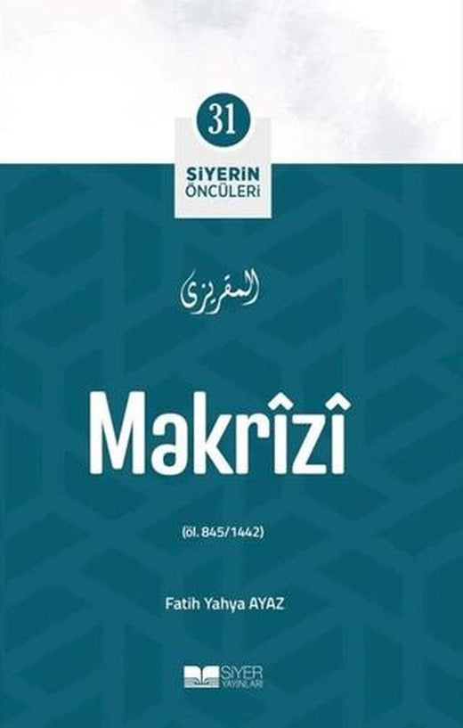 Makrizi - Siyerin Öncüleri 31 | Siyer Yayınları (Ciltsiz)
