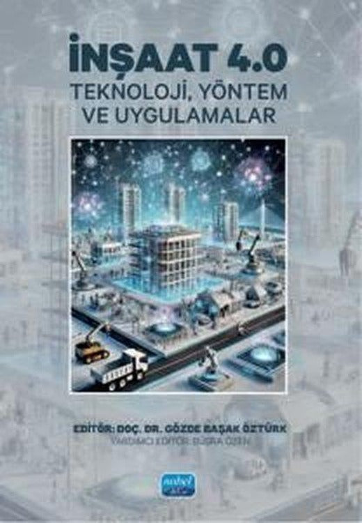 İnşaat 4.0 - Teknoloji Yöntem ve Uygulamalar | Nobel Akademik Yayıncılık (İnce Kapak)