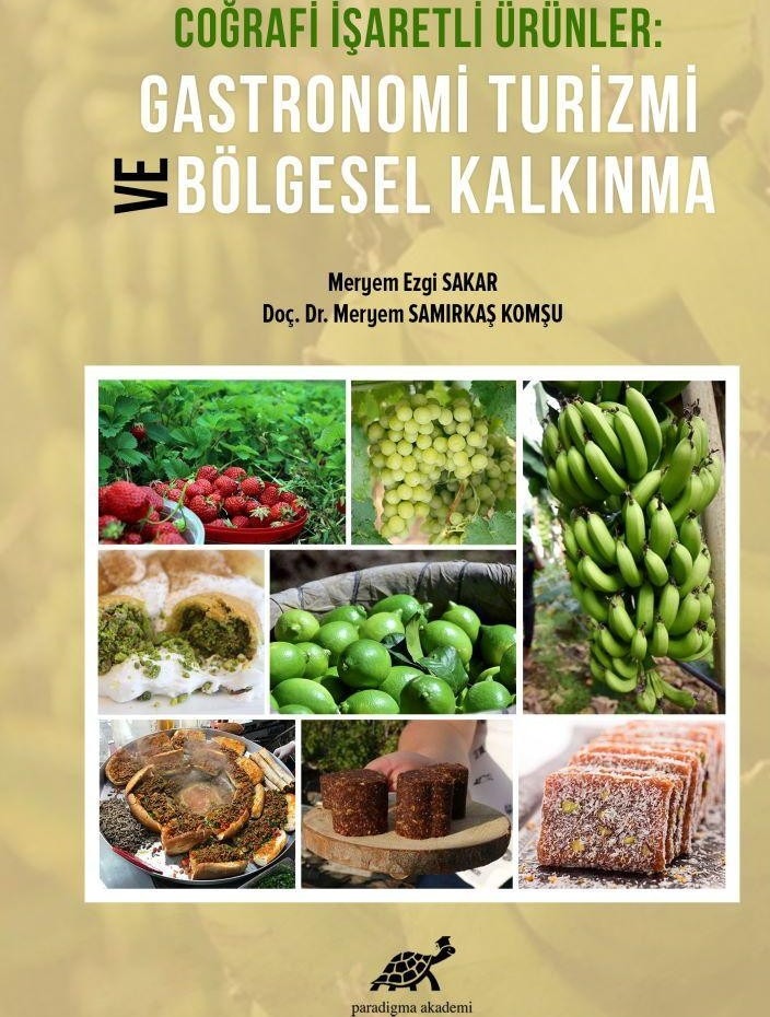 Coğrafi İşaretli Ürünler Gastronomi Turizmi ve Bölgesel Kalkınma | Paradigma Akademi Yayınları (Ciltsiz)
