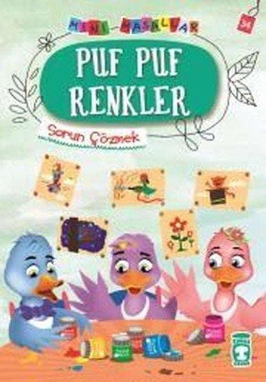 Puf Puf Renkler-Mini Masallar 4-Sorun Çözmek | Timaş Çocuk (İnce Kapak)