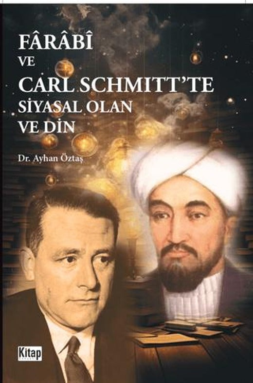 Farabi Ve Carl Schmıtt'te Siyasal Olan Ve Din | Kitap Dünyası Yayınları (Ciltsiz)