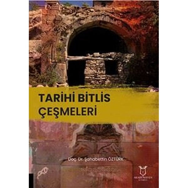 Tarihi Bitlis Çeşmeleri | Akademisyen Kitabevi (Ciltsiz)