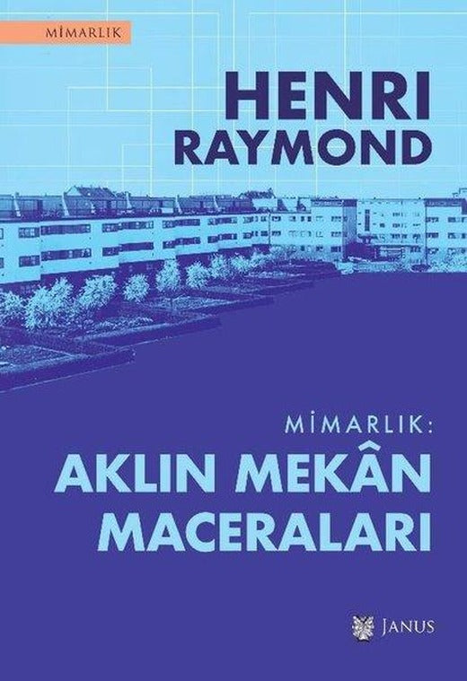 Mimarlık: Aklın Mekan Maceraları | Janus Yayıncılık (İnce Kapak)