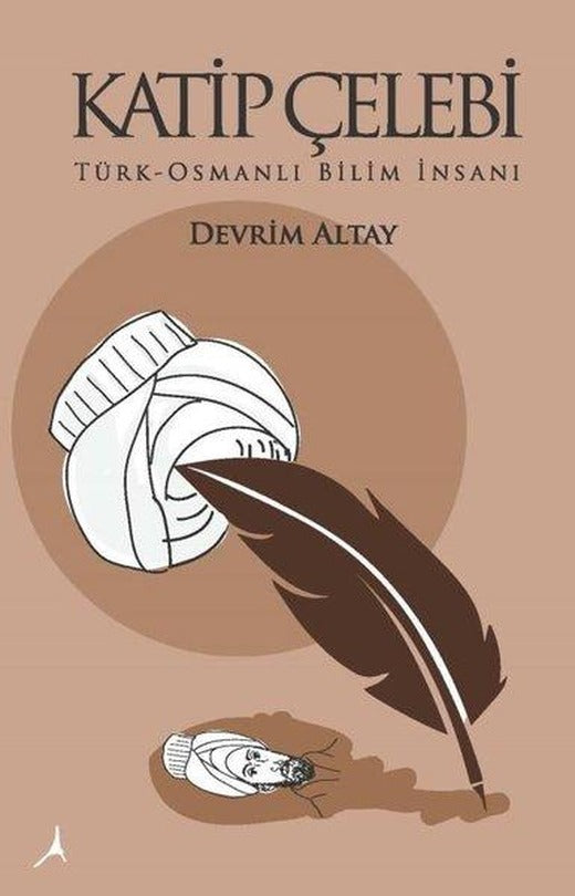 Katip Çelebi: Türk - Osmanlı Bilim İnsanı | Alter Yayınları (İnce Kapak)