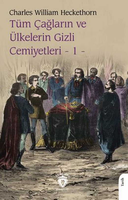 Tüm Çağların ve Ülkelerin Gizli Cemiyetleri Cilt 1 | Dorlion Yayınları (Ciltsiz)