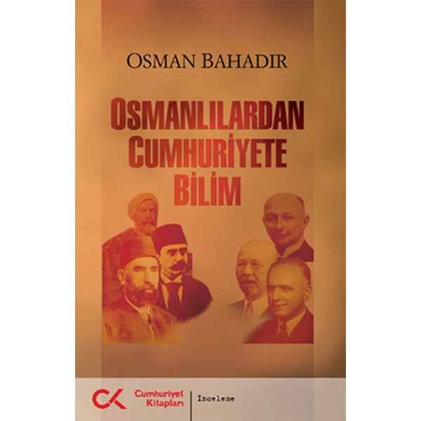 Osmanlılardan Cumhuriyete Bilim | Cumhuriyet Kitapları (İnce Kapak)