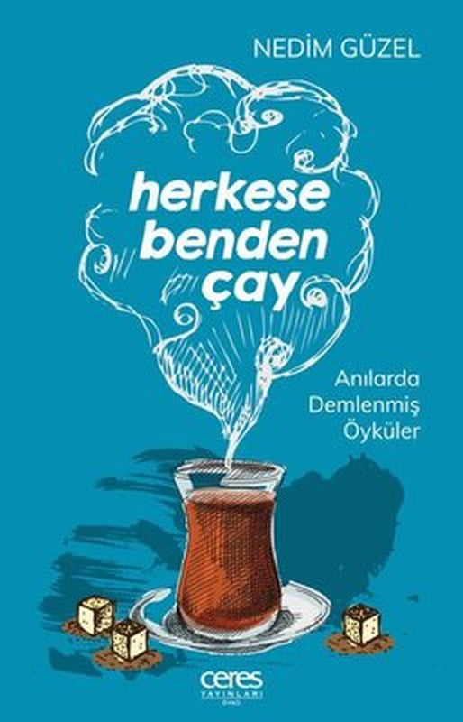 Herkese Benden Çay - Anılarla Demlenmiş Öyküler | Ceres Yayınları