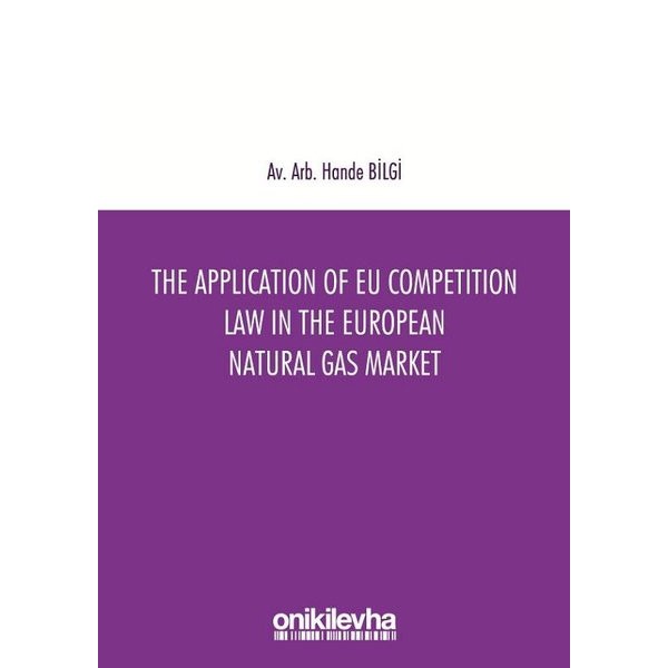 The Application Of EU Competition Law in The European Natural Gas Market | On İki Levha Yayıncılık