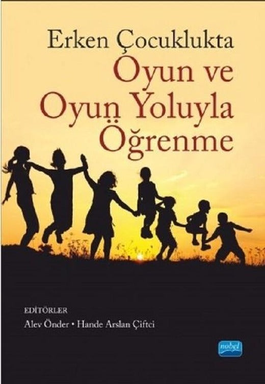 Erken Çocuklukta Oyun ve Oyun Yoluyla Öğrenme | Nobel Akademik Yayıncılık (İnce Kapak)