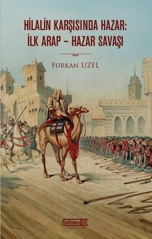 Hilalin Karşısında Hazar: İlk Arap - Hazar Savaşı | Dönem (İnce Kapak)