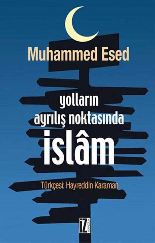 Yolların Ayrılış Noktasında İslam | İz Yayıncılık - Düşünce Dizisi (İnce Kapak)
