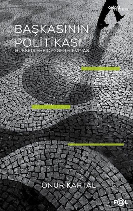 Başkasının Politikası: Husserl-  Heidegger - Levinas | Fol Kitap (İnce Kapak)