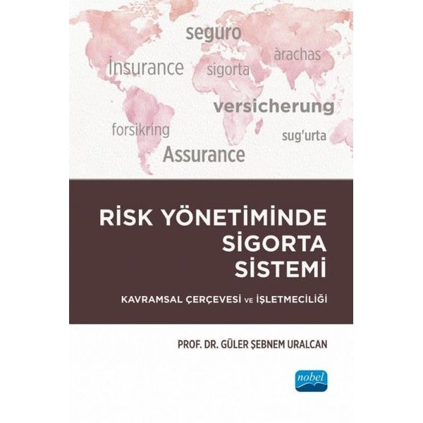 Risk Yönetiminde Sigorta Sistemi - Kavramsal Çerçevesi Ve İşletmeciliği