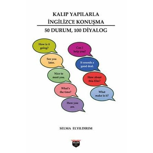 Kalıp Yapılarla İngilizce Konuşma - 50 Durum 100 Diyalog | Bilgin Kültür Sanat