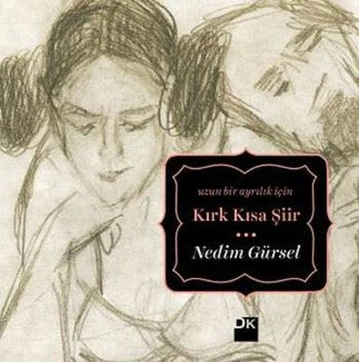 Kırk Kısa Şiir-Uzun Bir Ayrılık İçin | Doğan Kitap