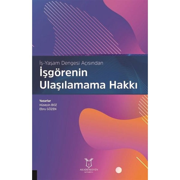 İş-Yaşam Dengesi Açısından İşgörenin Ulaşılamama Hakkı