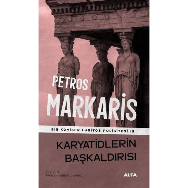 Karyatidlerin Başkaldırısı - Bir Komiser Haritos Polisiyesi 15 | Alfa Yayıncılık (İnce Kapak)